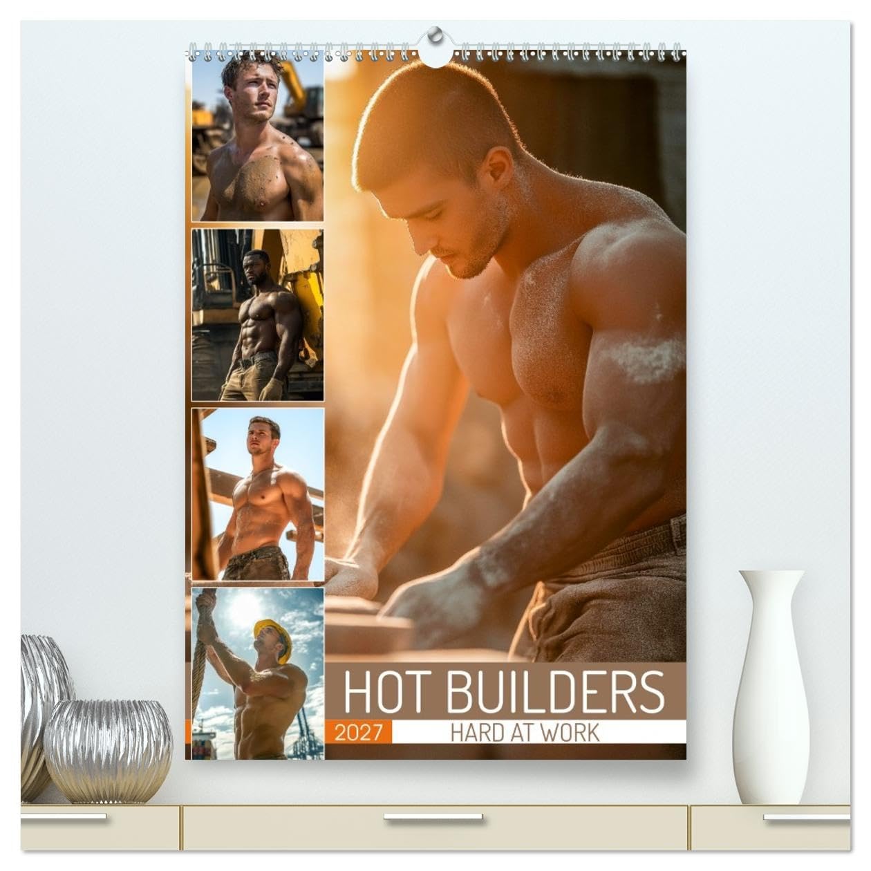 Hot Builders - Hard at Work (High Quality Premium Wall Calendar 2027 DIN A2 portrait),CALVENDO 12 Month Wall Calendar: Muscular builders showcase ... and sensuality for fans of fit male physiques