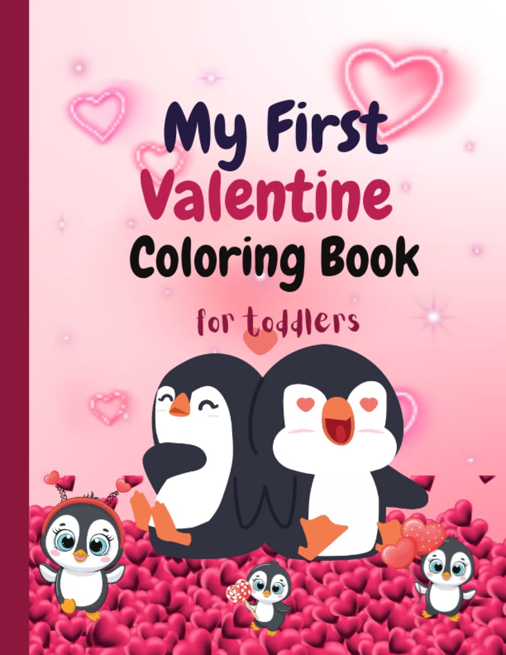 My First Valentine Coloring Book for toddlers: Amazing and Cute Activity Book for Toddler and Preschoolers /Valentine's Day Gift for Kids 2-5 Years Old
