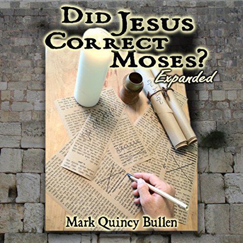Did Jesus Correct Moses? (Audible Audio Edition) Mark