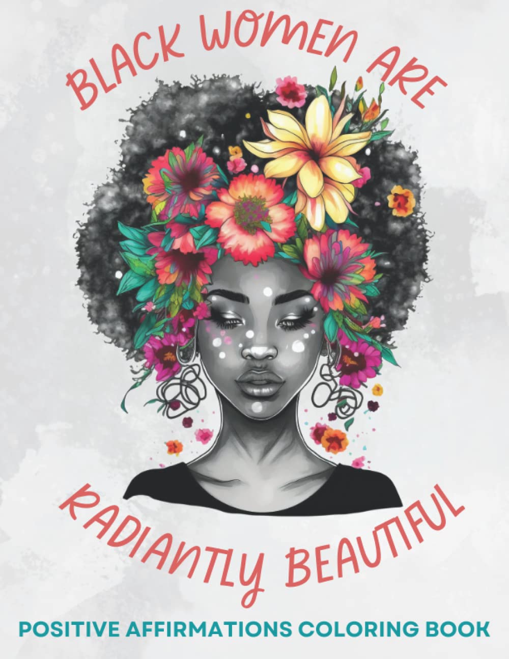 Positive Affirmation Coloring Book for Black Women: Positive Affirmations Coloring Book, Black Women Coloring Book, Black Girl Magic