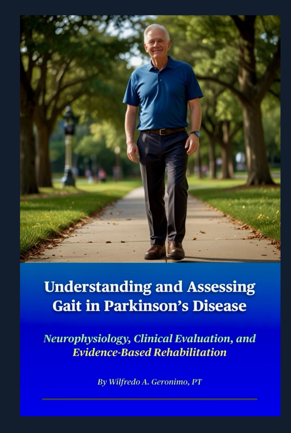 Understanding and Assessing Gait in Parkinson’s Disease: Neurophysiology, Clinical Evaluation, and Evidence-Based Rehabilitation