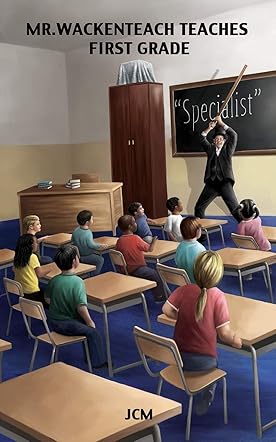 Mr. Wackenteach Teaches First Grade