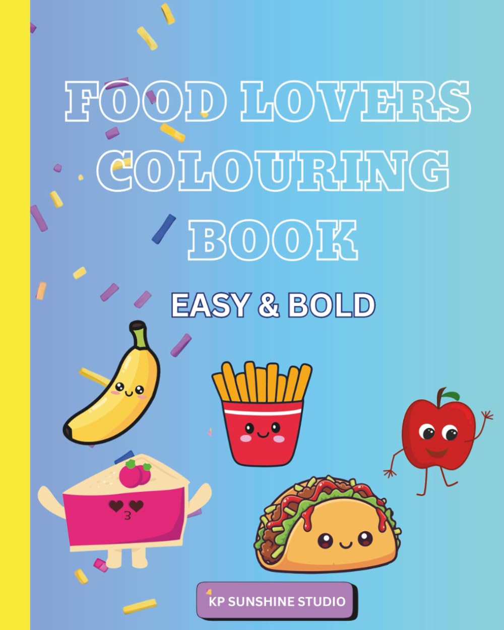CUTE FOOD LOVERS: Kawaii style Colouring Book Cute and Bold