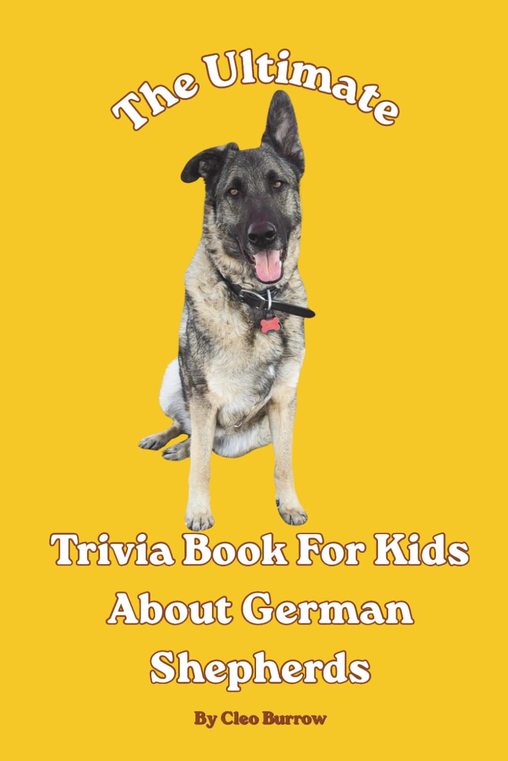 The Ultimate Trivia Book for Kids About German Shepherds: 100 Fun Facts for German Shepherd Lovers