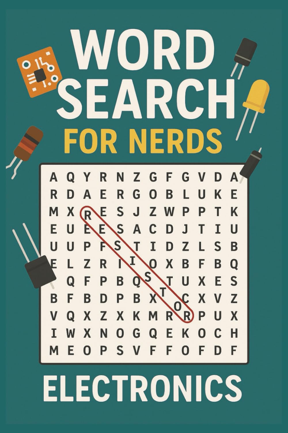 WORD SEARCH FOR NERDS - ELECTRONICS: A Brain-Charging Puzzle Book for the Electrically Inclined! Word searches in easy to read format using words from ... solutions. (Word Search For Nerds Series)