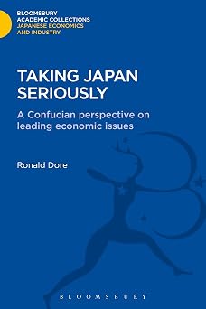 Taking Japan Seriously: A Confucian Perspective on Leading Economic Issues Taking Japan Seriously: A Confucian Perspective on Leading Economic Issues book cover
