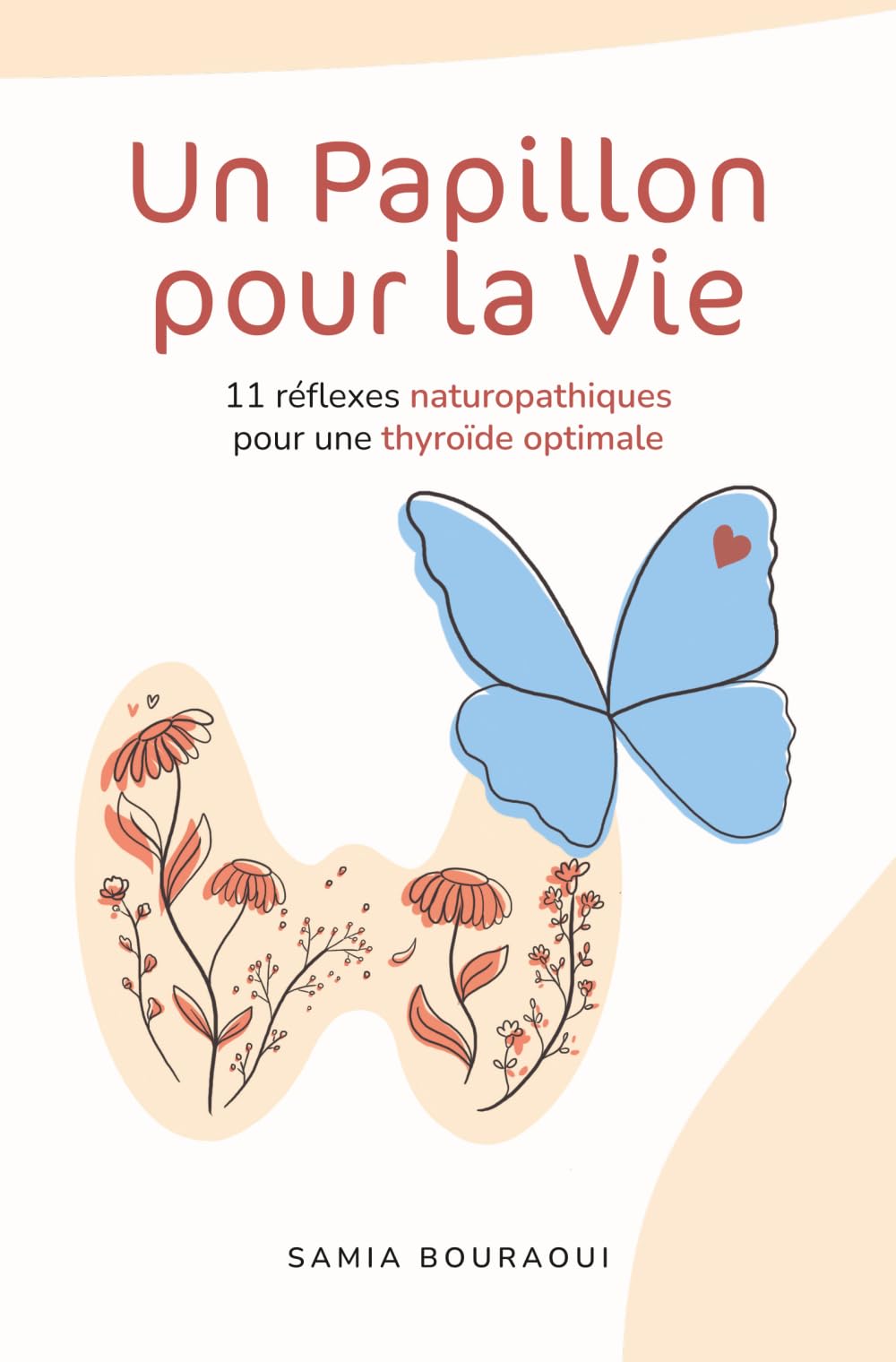 Un papillon pour la vie: 11 réflexes naturopathiques pour une thyroïde optimale