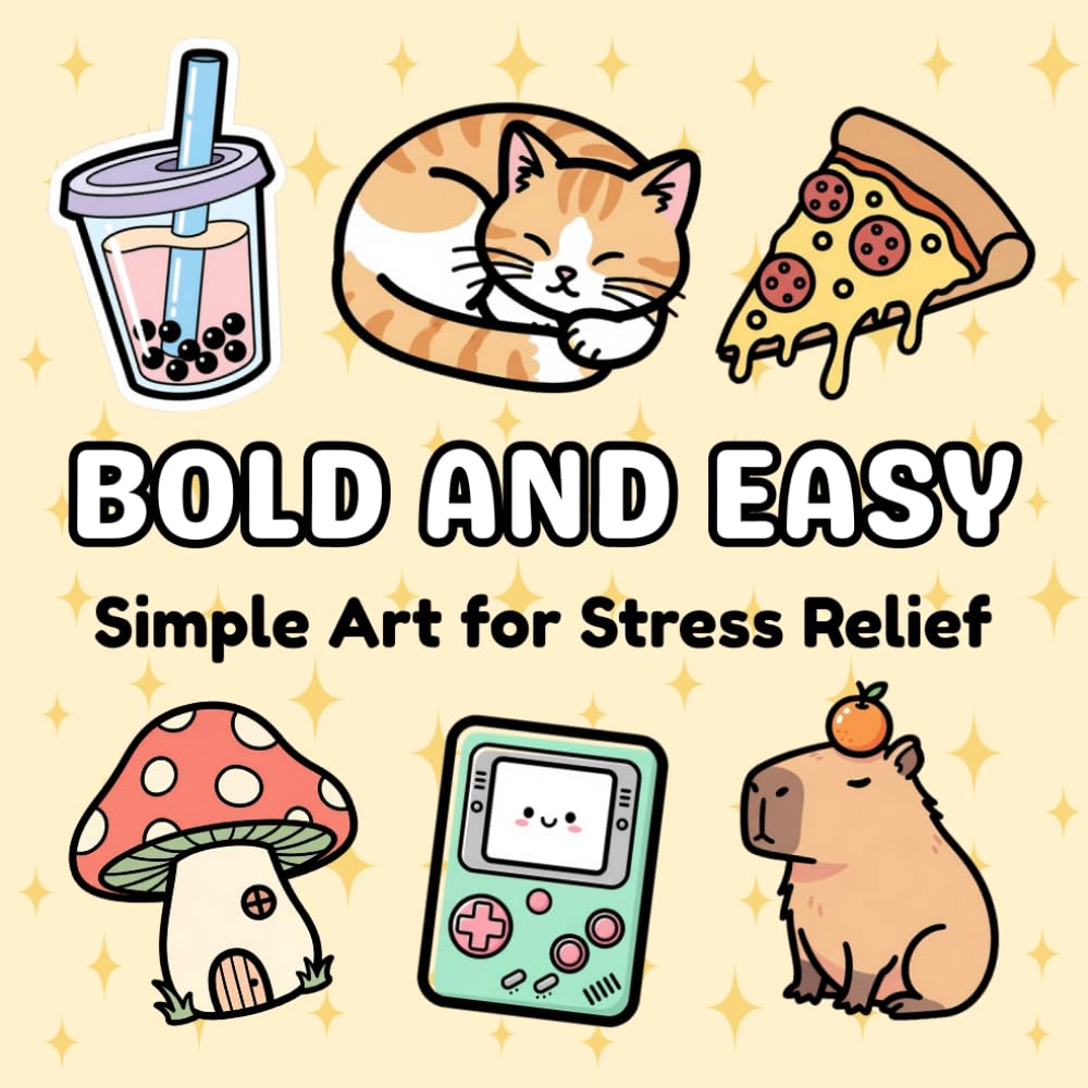 BOLD AND EASY: Simple Art for Stress Relief