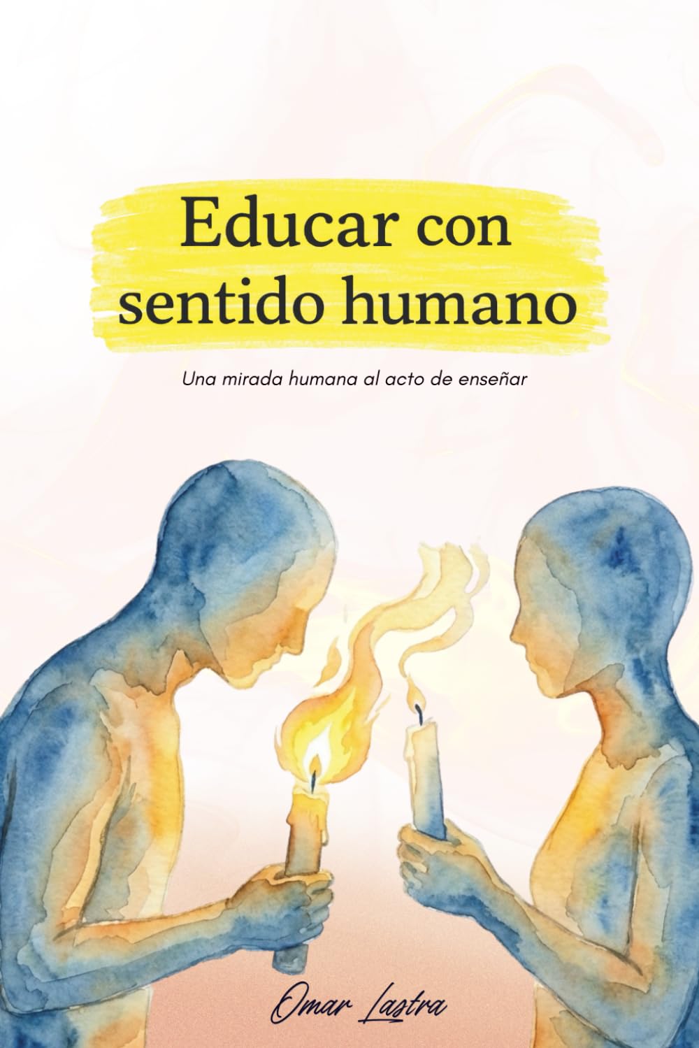 EDUCAR CON SENTIDO HUMANO: Una mirada humana al acto de enseñar