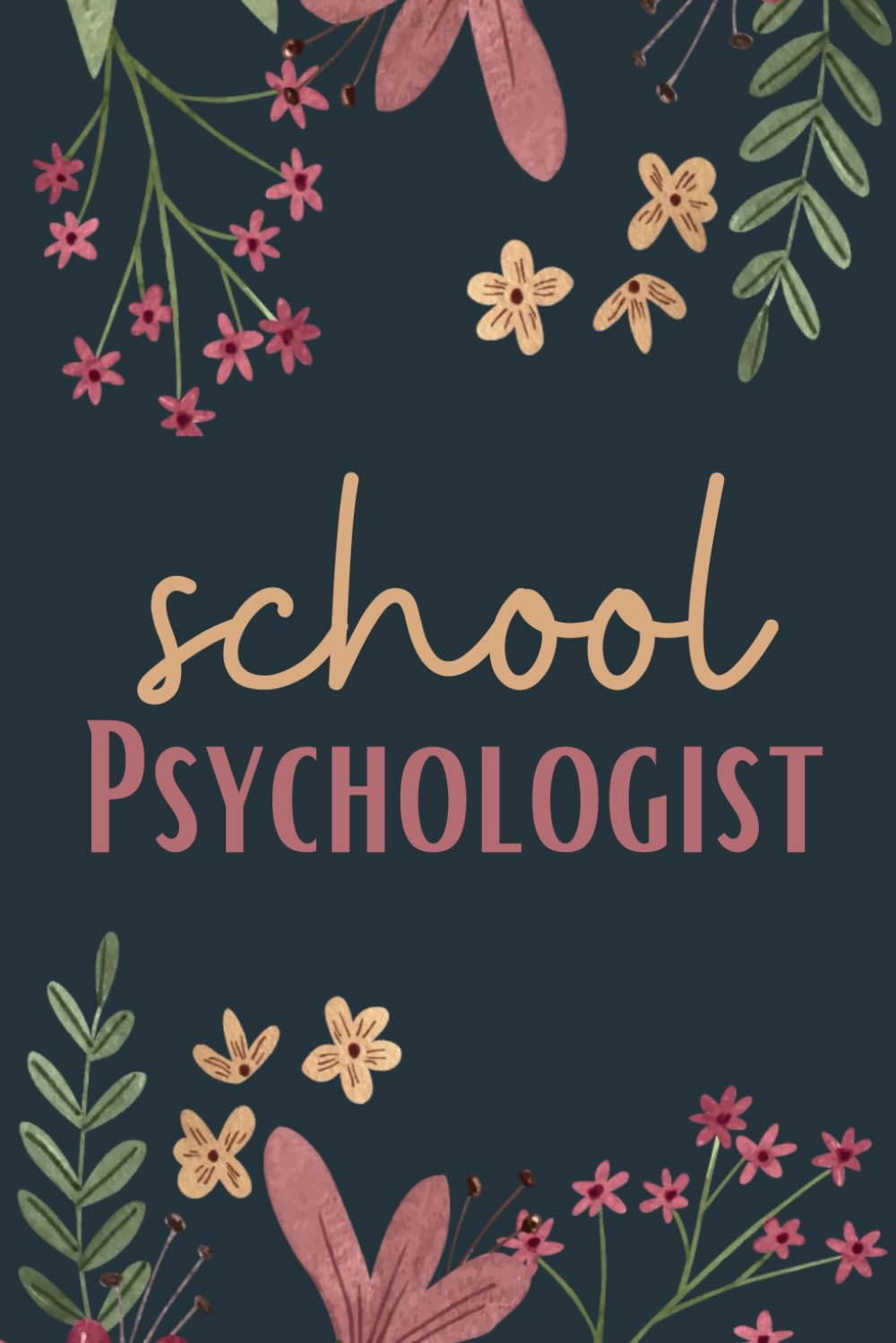 School Psychologist Notebook (6 x 9 Inches): Blank Lined Journal with Elegant Floral Cover for Daily Notes and Reflections