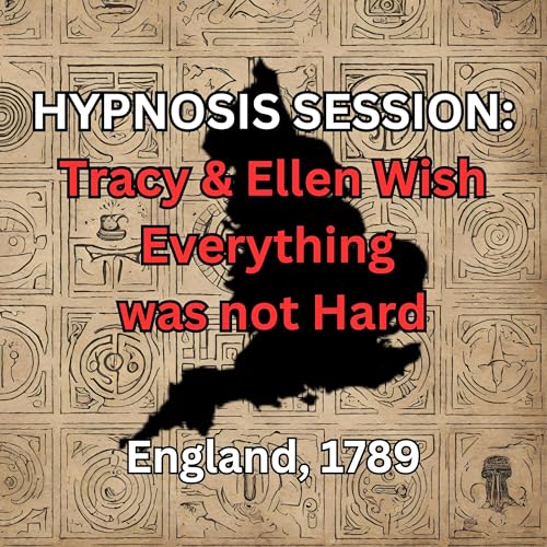 Page de couverture de HYPNOSIS SESSION: Tracy & Ellen Wish Everything was not Hard, England, 1789