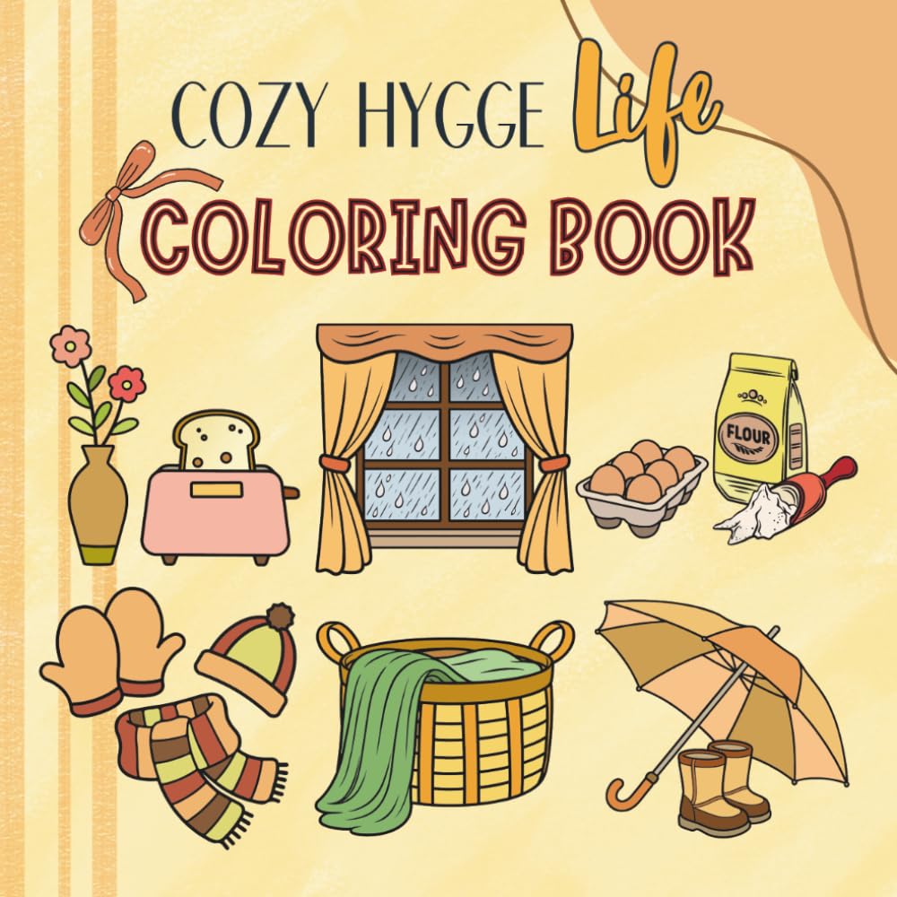 Cozy Hygge Life: Simple Coloring Pages for Relaxation, Mindfulness & Everyday Comfort (Sweet & Cozy Coloring)