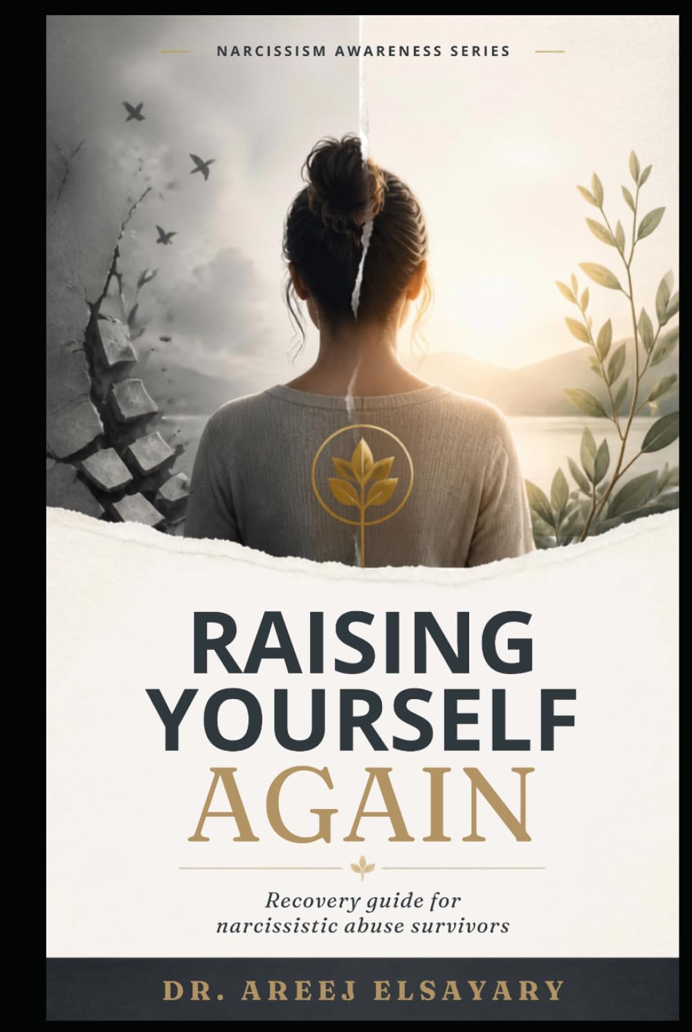 Raising Yourself Again: Recovery guide for narcissistic abuse survivors (Narcissism Awareness Series)