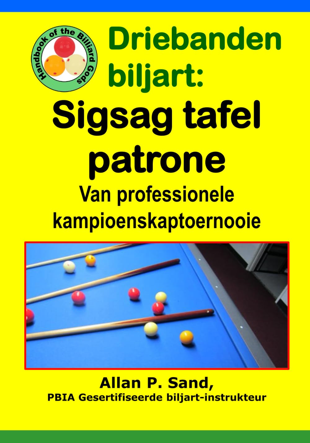 Driebanden biljart - Sigsag tafel patrone: Van professionele kampioenskaptoernooie (Afrikaans Edition)