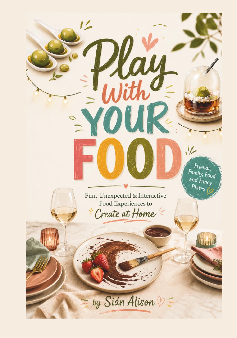 Play With Your Food (Friends, Family, Food & Fancy Plates)