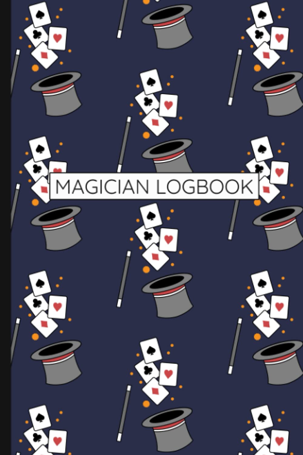 Magician Logbook: Magic Trick Log Book Journal For Magicians