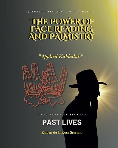 The power of face reading and palmistry "Applied Kabbalah": The Secret of Secret "Past Lives": 2 (Cabal Aplicada)