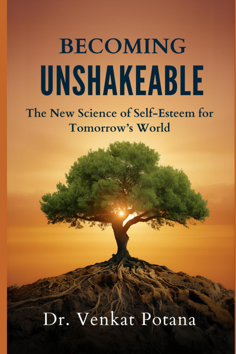 Becoming Unshakeable: The New Science of Self-Esteem for Tomorrow’s World