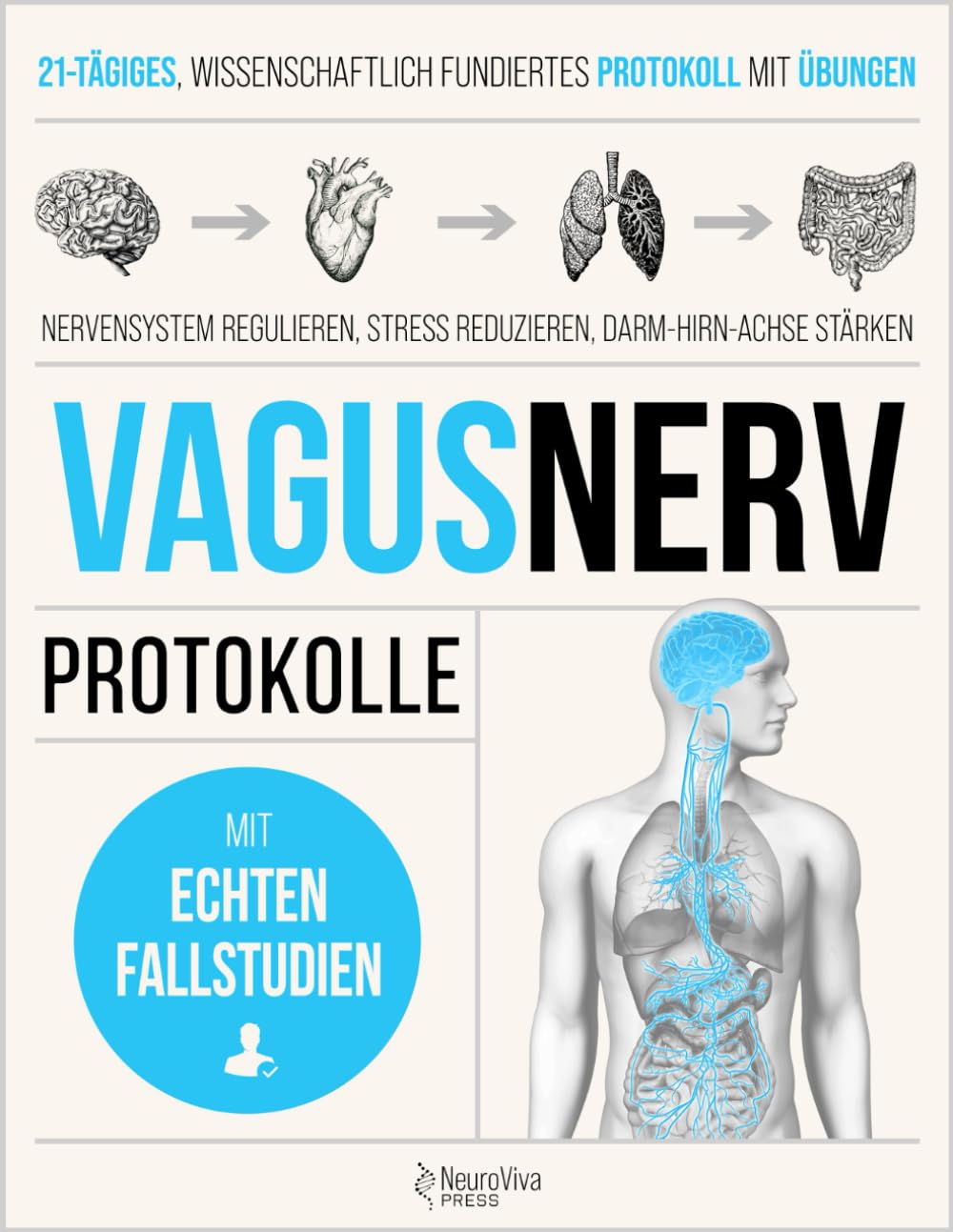 VAGUSNERV-PROTOKOLLE: 21 Tage tägliche Übungen, um dein Nervensystem zu regulieren, Stress und Entzündungen zu reduzieren und Schlaf und Darm-Hirn-Verbindung zu stärken