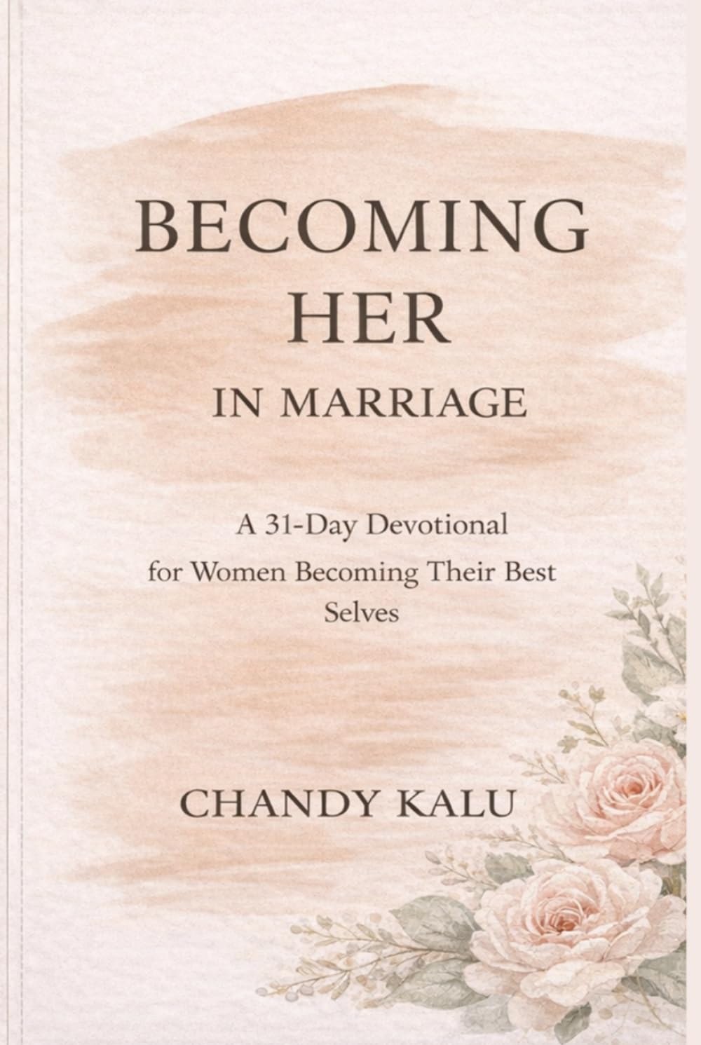 Becoming Her in Marriage: A 31-Day Devotional for Women Becoming Their Best Selves