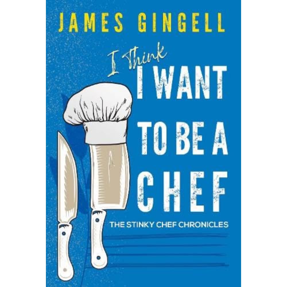I Think I Want To Be A Chef – The Stinky Chef Chronicles