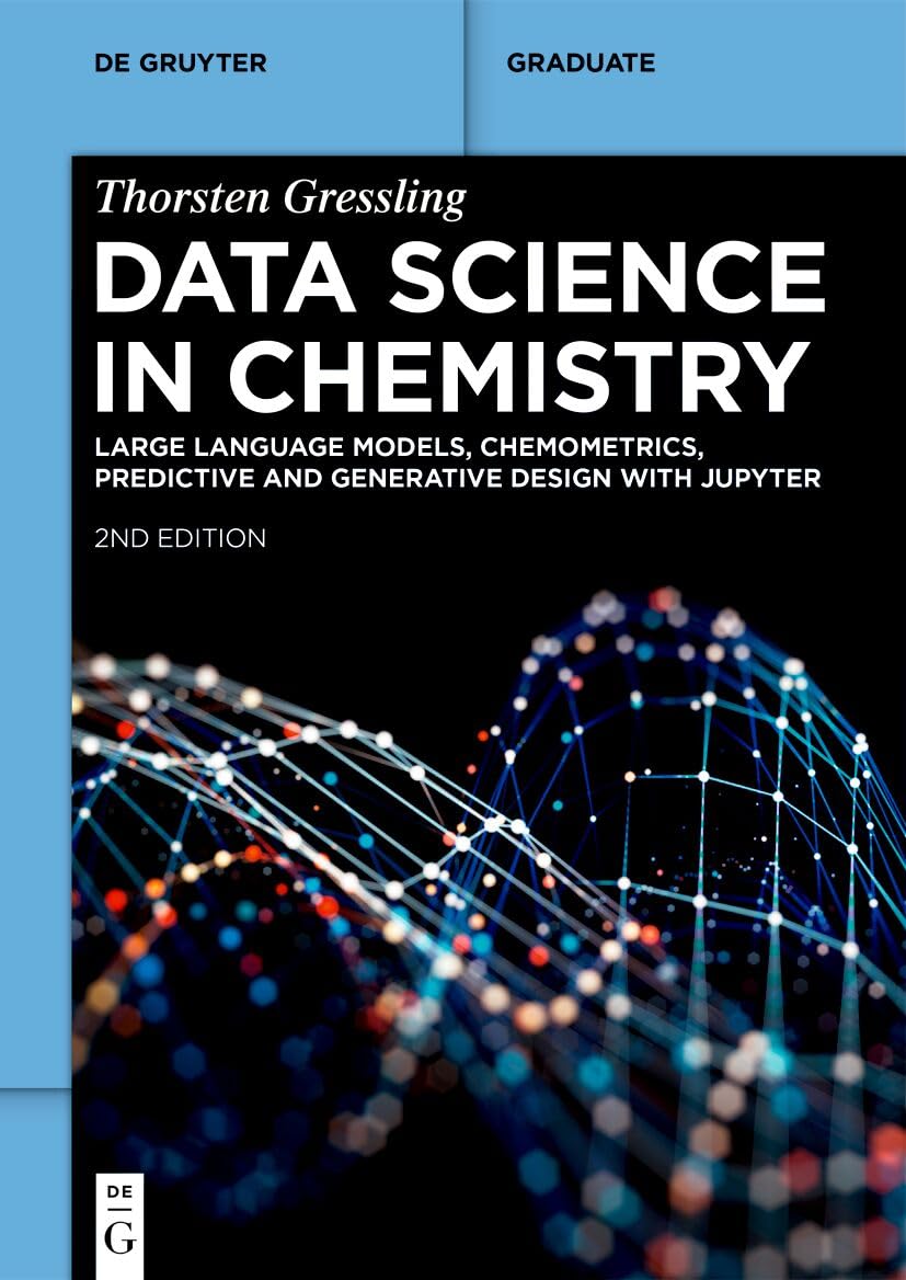 Data Science in Chemistry: Large Language Models, Chemometrics, Predictive and Generative Design with Jupyter (De Gruyter Textbook)