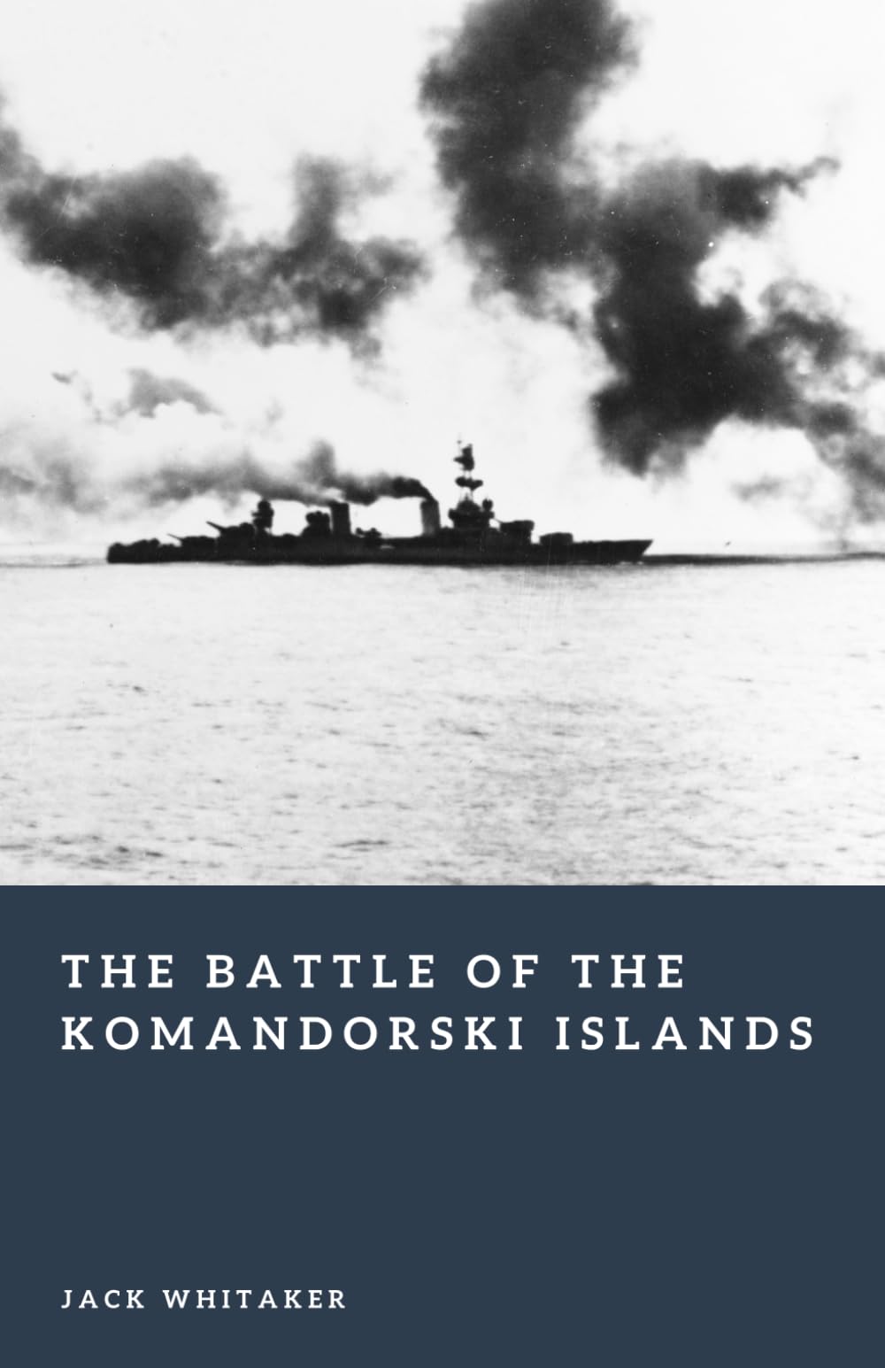 The Battle of the Komandorski Islands: The Naval Fight for Alaska in World War II (Forgotten Battles)