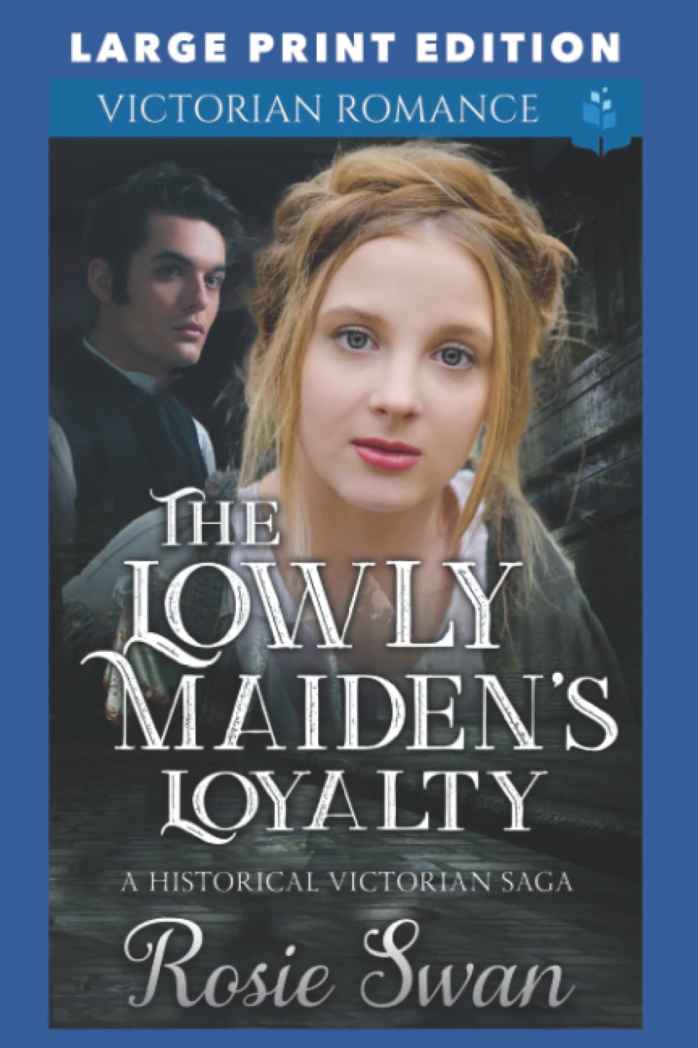 The Lowly Maiden's Loyalty: LARGE PRINT EDITION