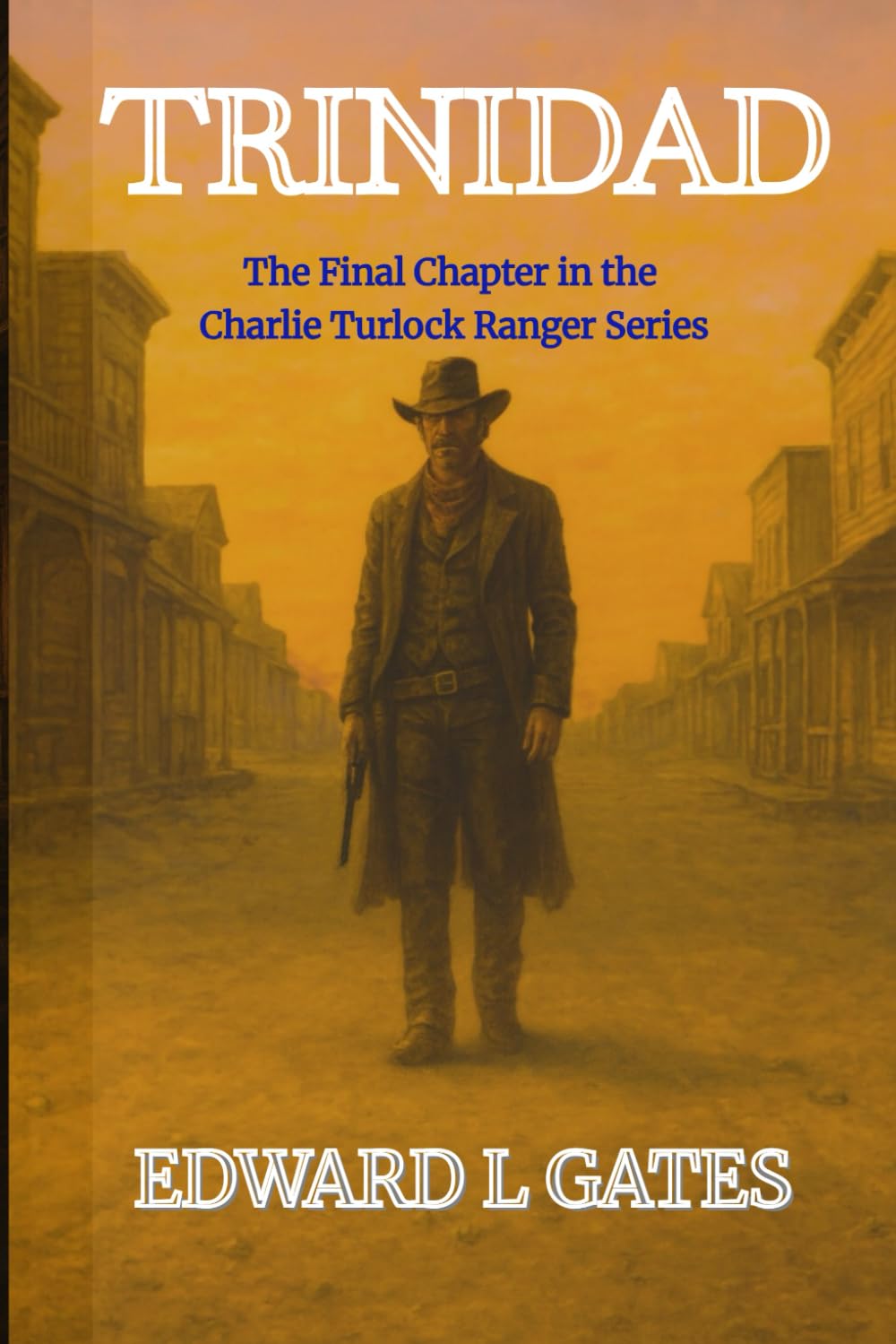 Trinidad: Final Chapter in the Charlie Turlock Ranger Series (Ranger Charlie Turlock Series)