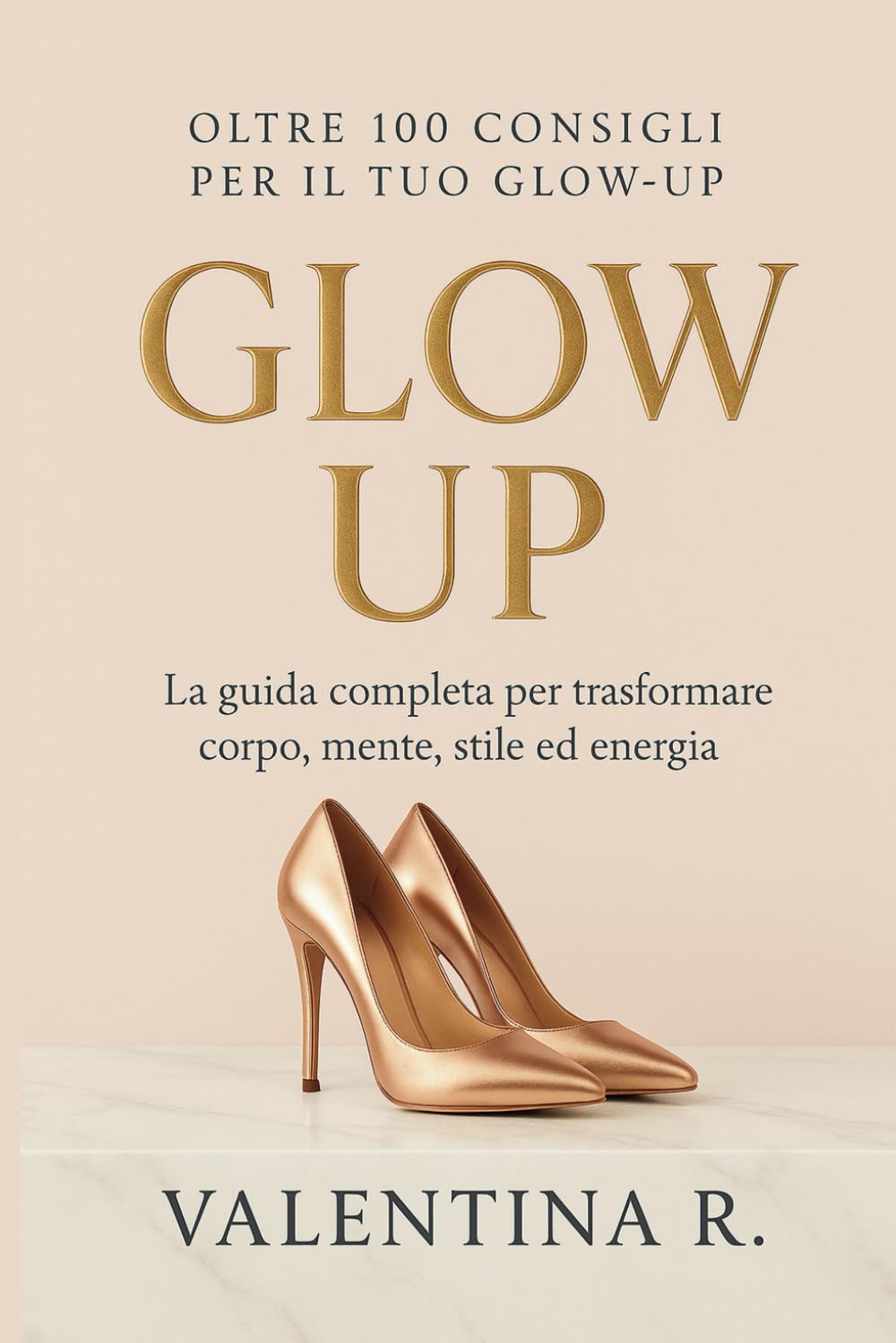 Glow Up: Oltre 100 consigli per trasformare corpo, mente, stile ed energia