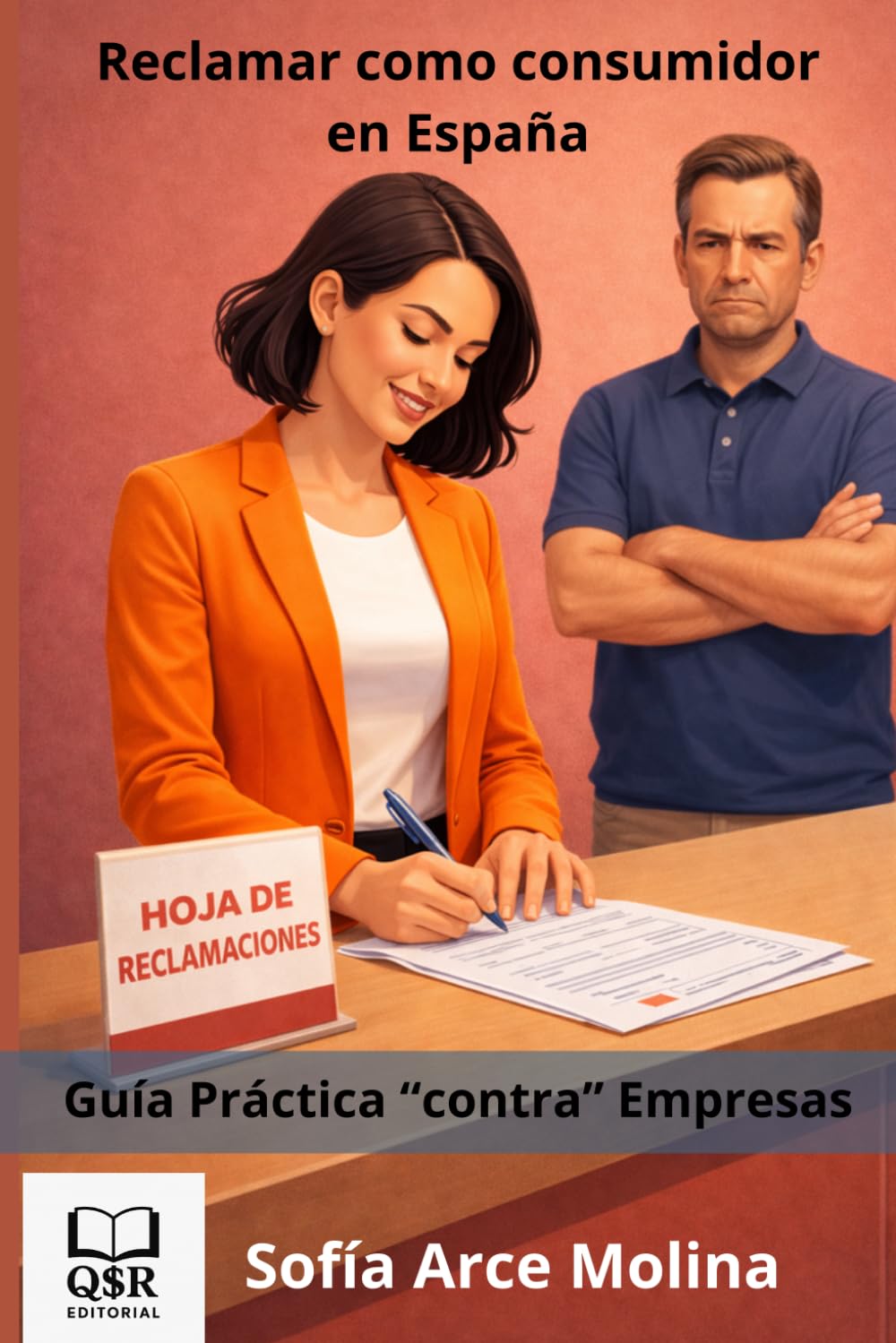 Reclamar como consumidor en España: Guía Práctica "contra" Empresas