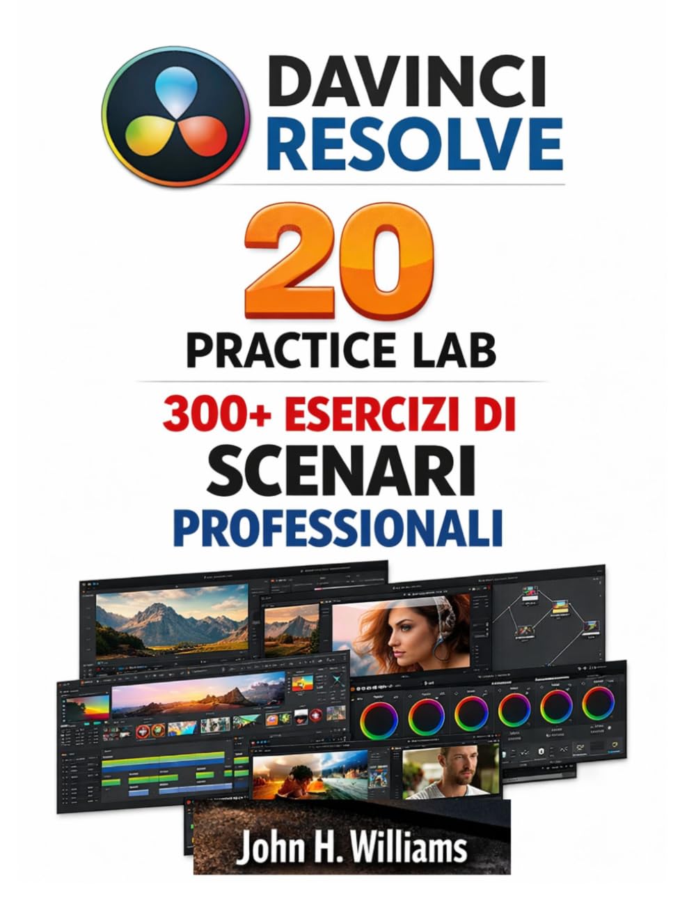 DAVINCI RESOLVE 20 PRACTICE LAB 300+ ESERCIZI DI SCENARI PROFESSIONALI