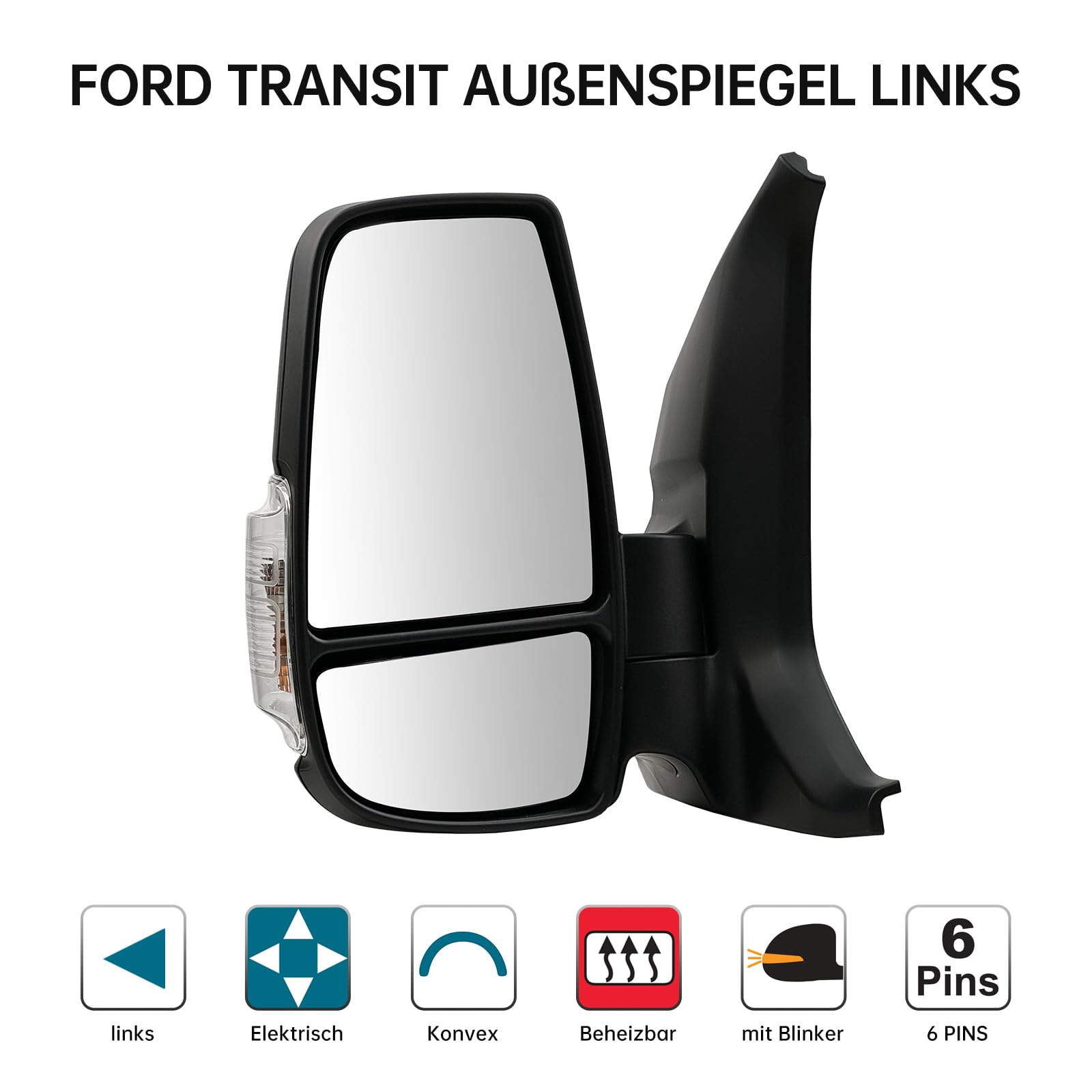 Außenspiegel für TRANSIT V363 baujahr 2020 2021 2022 2023 2024 2025 Spiegel Elektrisch Beheizbar Mit Blinker 16w Links Fahrerseite 6 pin Kurzarm