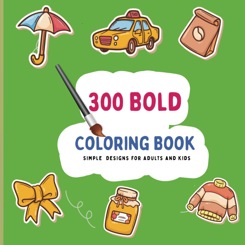 300 Bold Coloring Book Simple Designs for Adults and Kids: Easy & Cute Designs for Adults and Kids
