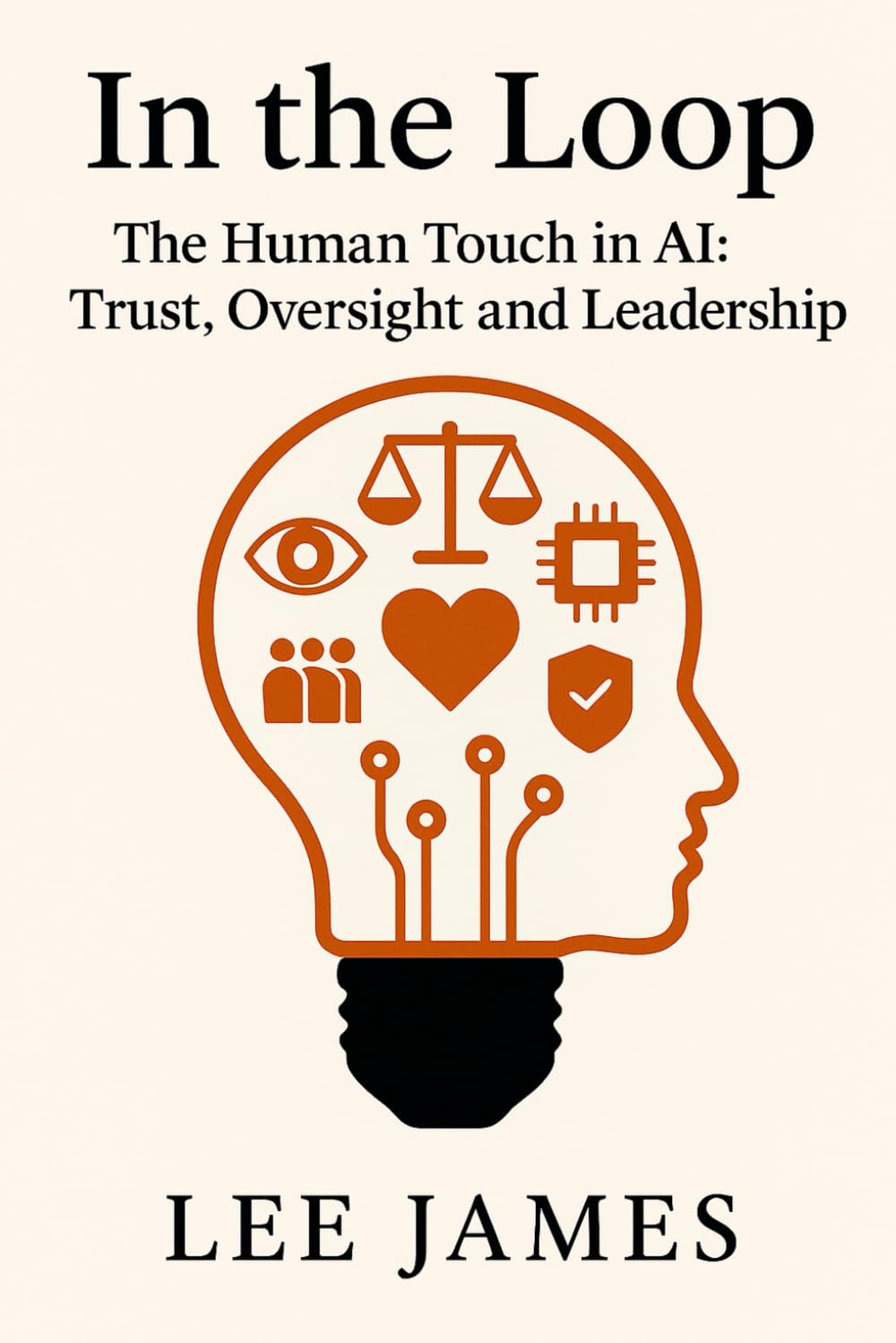 In the Loop: The Human Touch in AI: Trust, Oversight and Leadership