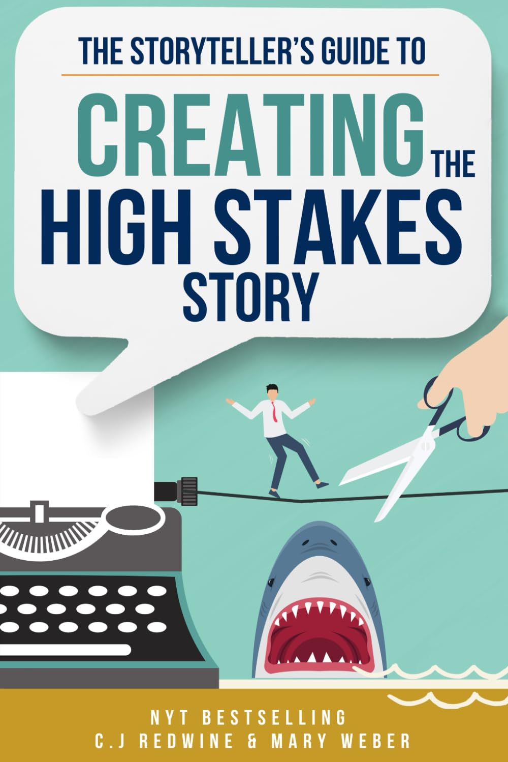 The Storyteller's Guide to Creating a High Stakes Story: How to Raise the Stakes in Your Novel, Build Tension, and Keep Readers Hooked