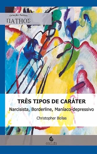 Três tipos de caráter: narcisista, bordeline, maníaco-depressivo: