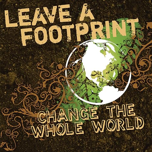 Page de couverture de Leave a Footprint - Change The Whole World