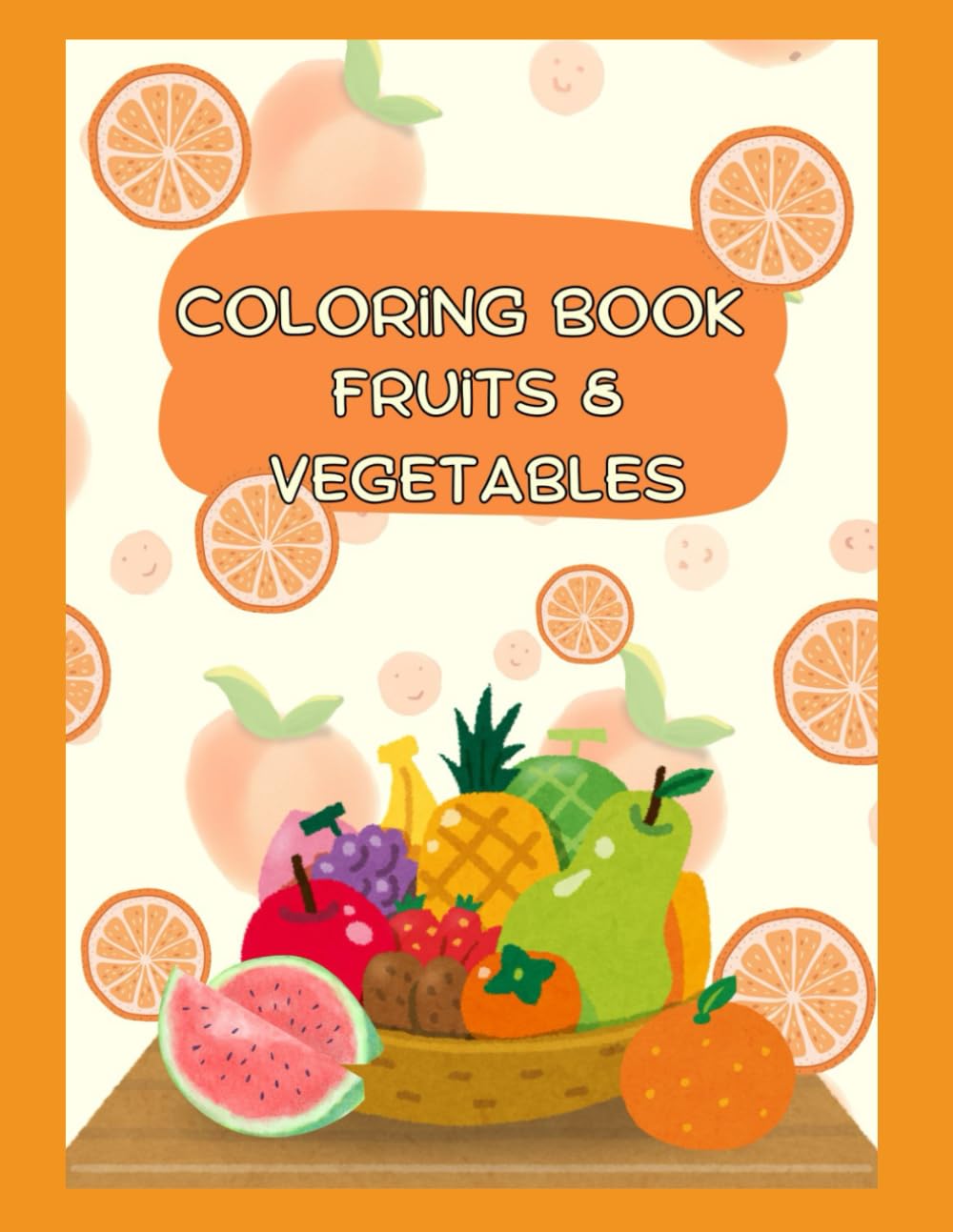 Fruits & Vegetables : Colouring Book for Children: Learn Fruits and Vegetables While You Color! (Little Learners)