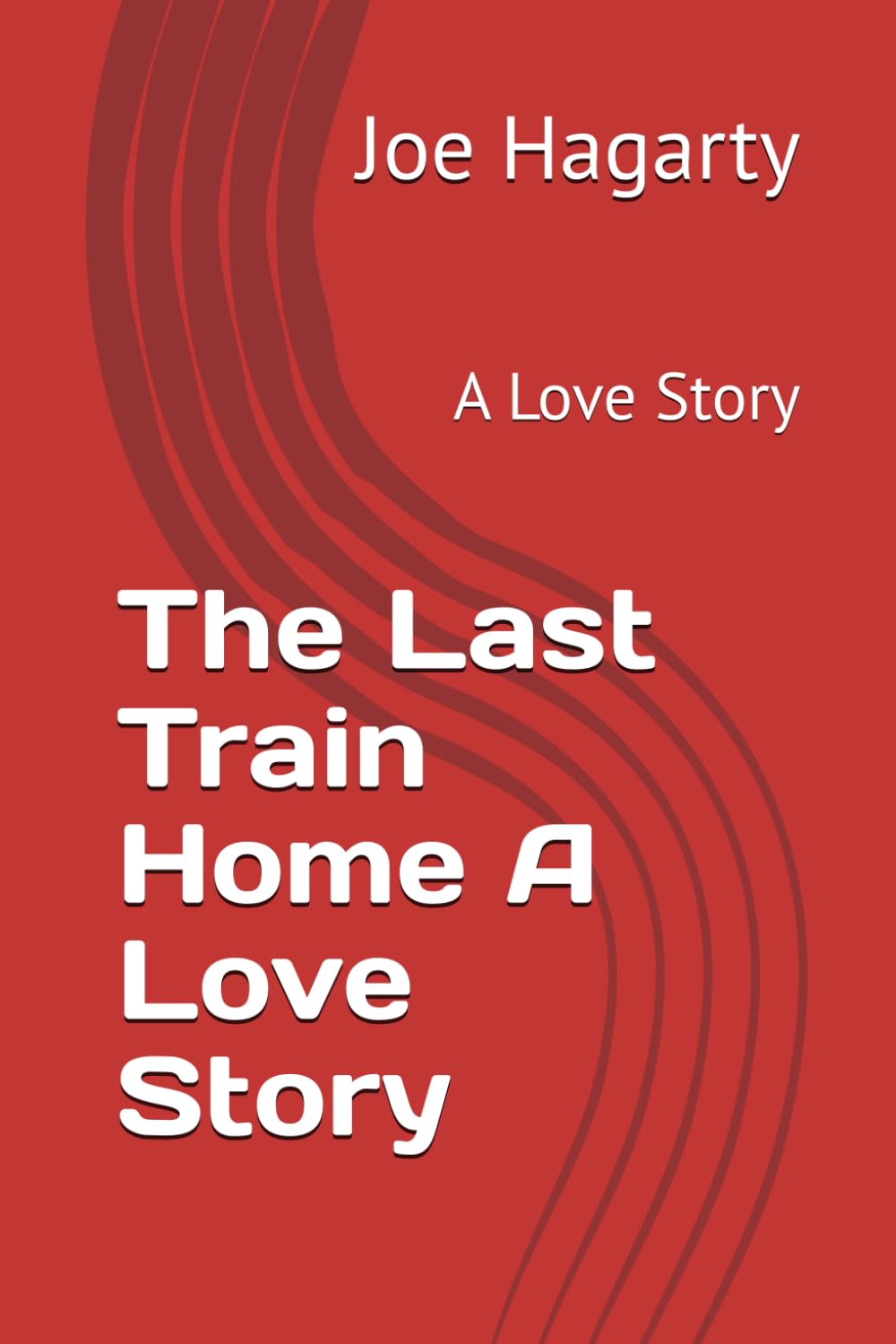 The Last Train Home A Love Story: A Love Story