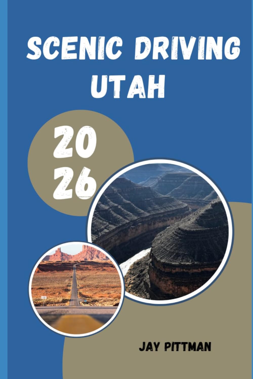 SCENIC DRIVING UTAH 2026: Discovering Utah’s Most Beautiful Drives Through National Parks, Alpine Peaks, Desert Valleys, and Remote Landscapes