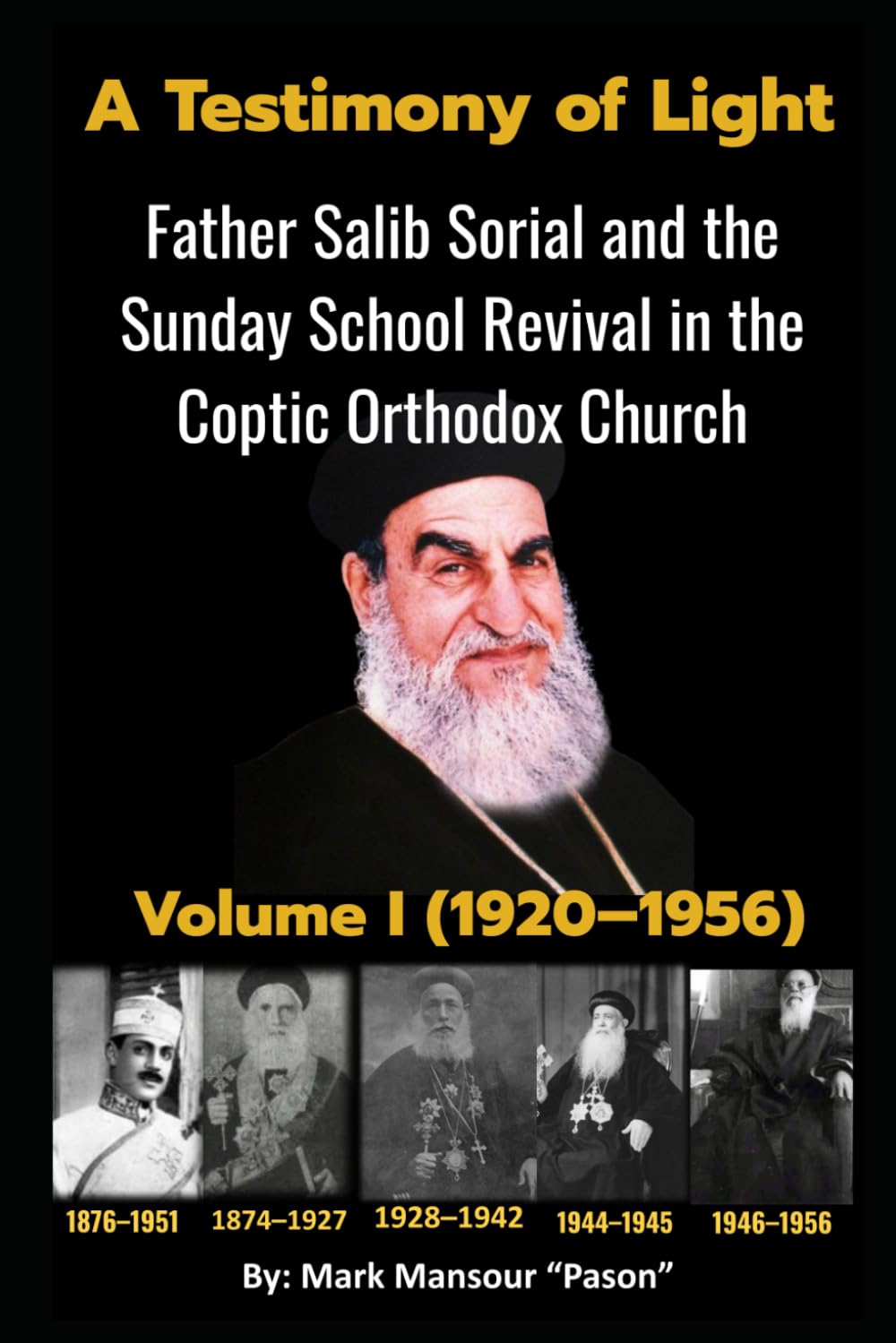 A Testimony of Light Father Salib Sorial and the Sunday School Revival in the Coptic Orthodox Church Part I (1920–1956): Father Salib Sorial and the ... Revival in the Coptic Church (Spiritual)