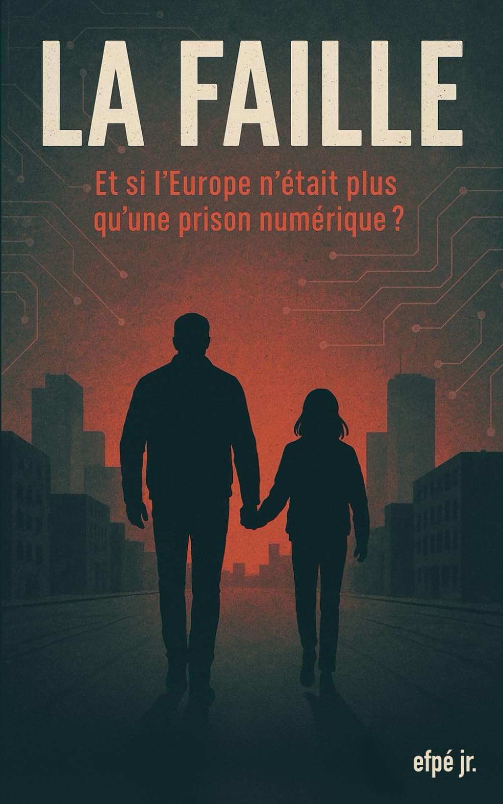La faille: Et si l’Europe n’était plus qu’une prison numérique ?