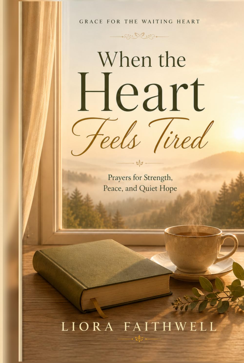 When the Heart Feels Tired: Prayers for Strength, Peace, and Quiet Hope (Grace for the Waiting Heart)