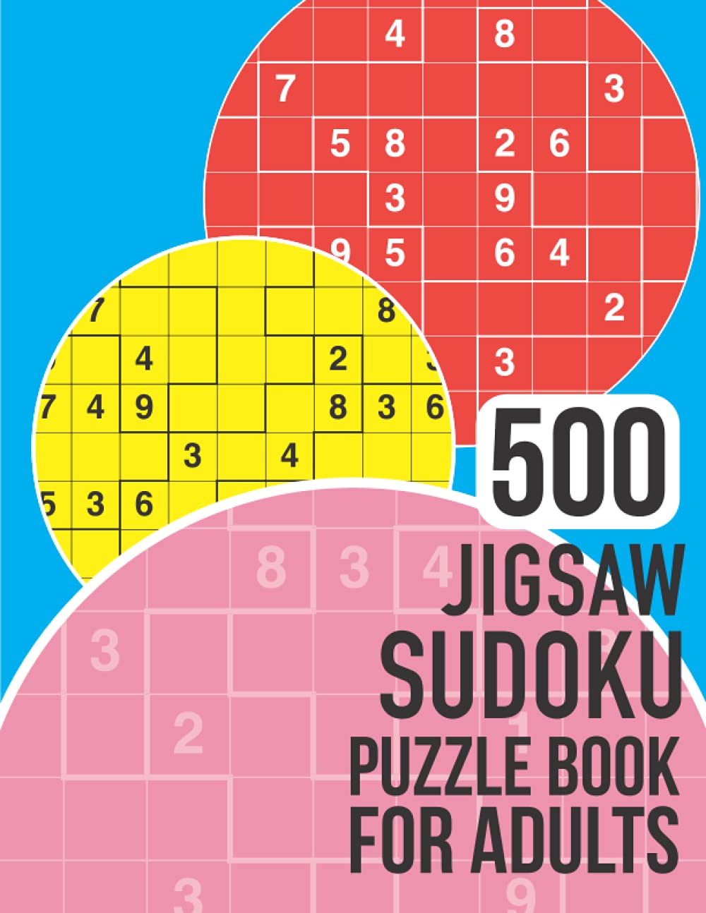 500 Jigsaw Sudoku Puzzle Book for Adults: Jigsawdoku book with a massive 500 easy, medium and hard puzzles to enjoy!