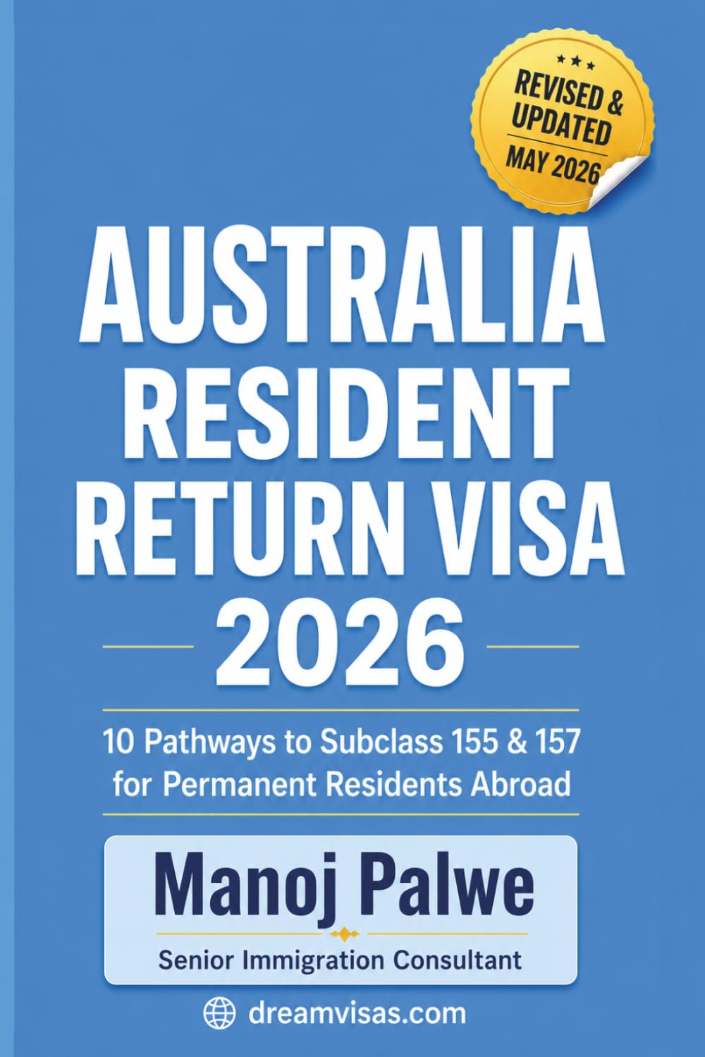 AUSTRALIA RESIDENT RETURN VISA Subclass 155 & 157 updated on 11-May-26: With Real-World Case Studies, Personal Stories, Decision Flowcharts & Policy ... MIGRATION COMPLETE - The Down Under Series)