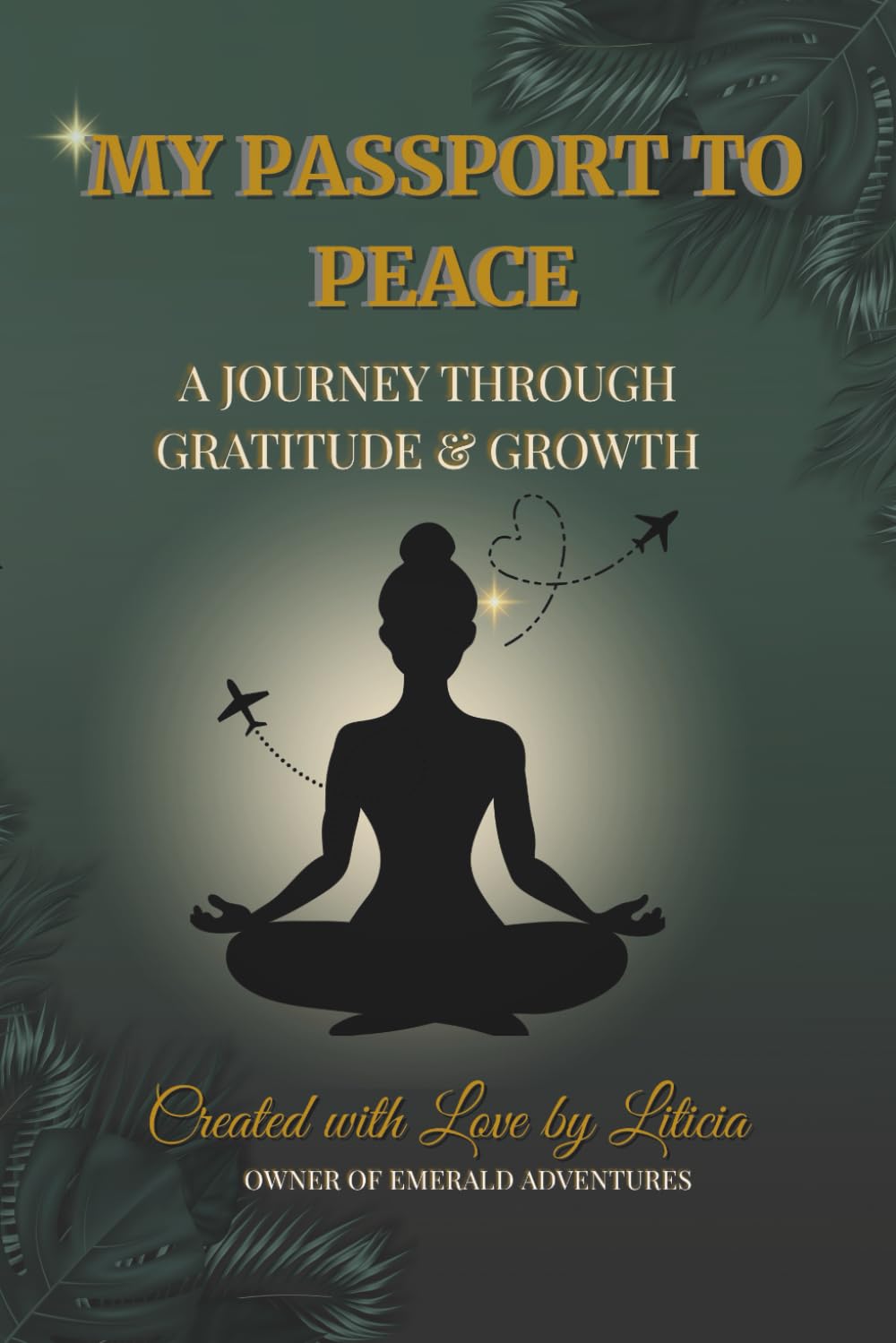 My Passport To Peace: A Journey Through Gratitude and Growth      Paperback – October 15, 2025