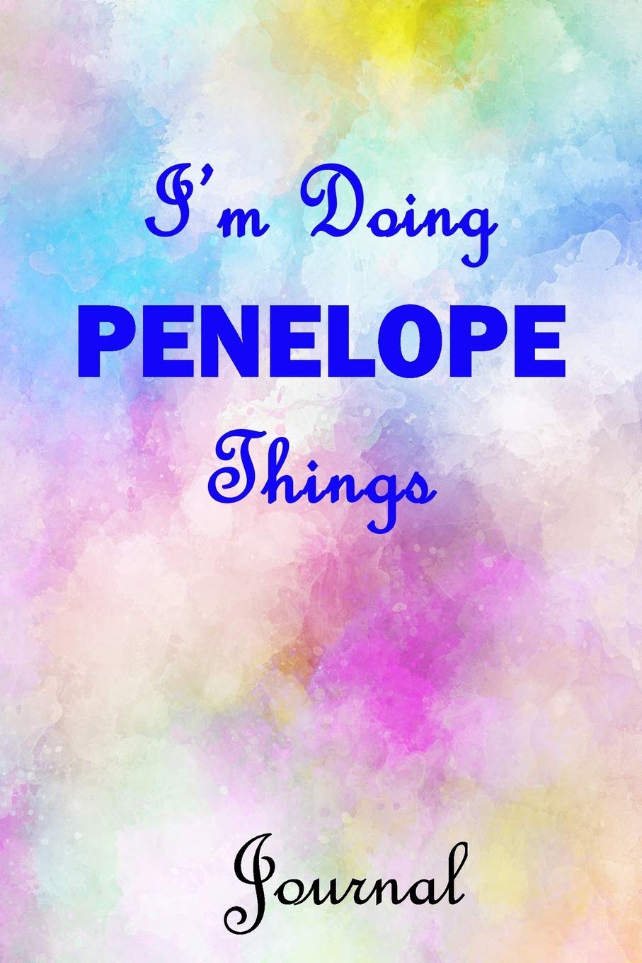 I'm Doing PENELOPE Things Journal: PENELOPE First Name Personalized Journal 6x9 Notebook, Wide Ruled (Lined) blank pages, Cute Pastel Notepad with
