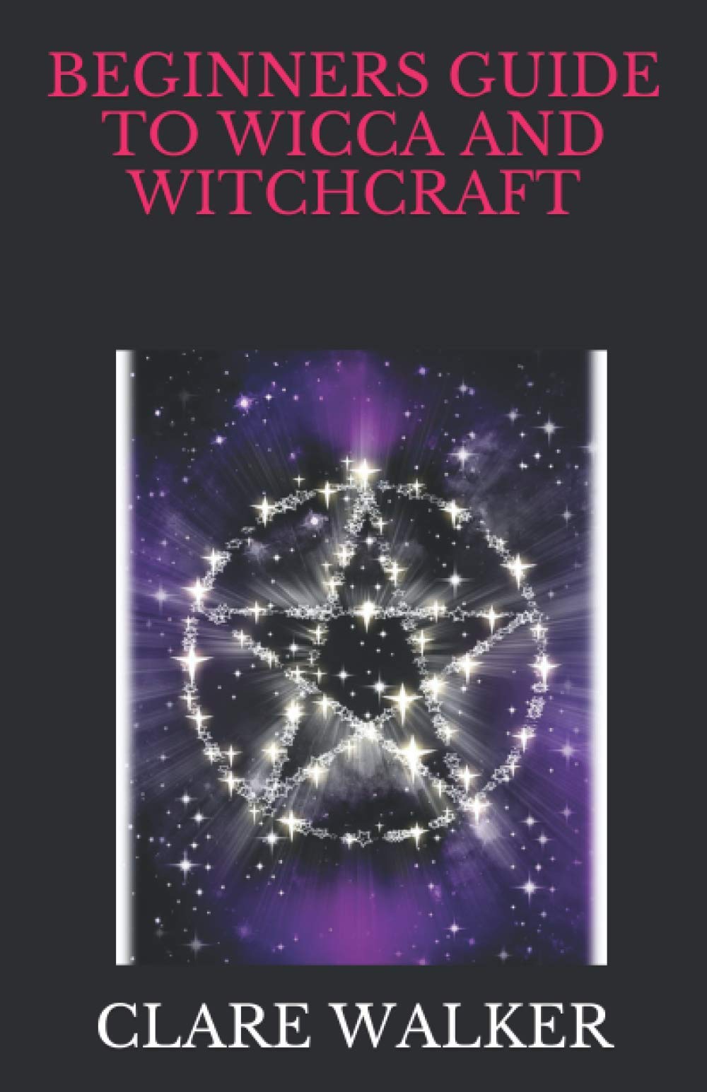 BEGINNERS GUIDE TO WICCA AND WITCHCRAFT