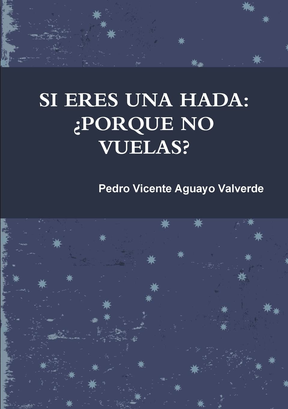 SI ERES UNA HADA ¿PORQUE NO VUELAS? (Spanish Edition)